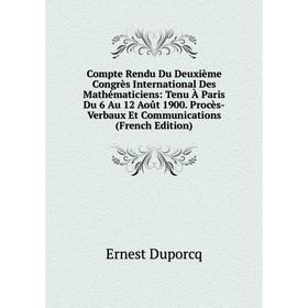 Книга Compte Rendu Du Deuxième Congrès International Des Mathématiciens: Tenu À Paris Du 6 Au 12 Août 1900
Книга Compte Rendu Du Deuxième Congrès International Des Mathématiciens: Tenu À Paris Du 6 Au 12 Août 1900