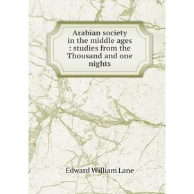 Книга Arabian society in the middle ages: studies from the Thousand and one nights
Книга Arabian society in the middle ages: studies from the Thousand and one nights