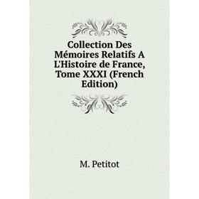 Книга Collection Des Mémoires Relatifs A L'Histoire de France, Tome XXXI (French Edition)
Книга Collection Des Mémoires Relatifs A L'Histoire de France, Tome XXXI (French Edition)
