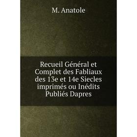Книга Recueil Général et Complet des Fabliaux des 13e et 14e Siecles imprimés ou Inédits Publiés Dapres
Книга Recueil Général et Complet des Fabliaux des 13e et 14e Siecles imprimés ou Inédits Publiés Dapres