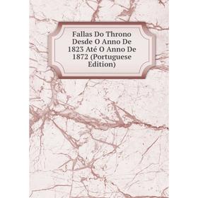 Книга Fallas Do Throno Desde O Anno De 1823 Até O Anno De 1872 (Portuguese Edition)
Книга Fallas Do Throno Desde O Anno De 1823 Até O Anno De 1872 (Portuguese Edition)