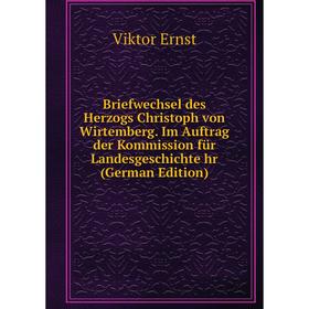Книга Briefwechsel des Herzogs Christoph von Wirtemberg. Im Auftrag der Kommission für Landesgeschichte hr (German Edition)
Книга Briefwechsel des Herzogs Christoph von Wirtemberg. Im Auftrag der Kommission für Landesgeschichte hr (German Edition)