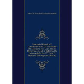 Книга Memoria Historica E Commemorativa Da Faculdade De Medicina Nos Cem Annos Decorridos Desde a Reforma Da Universidade Em 1772 Até O Presente (Port
Книга Memoria Historica E Commemorativa Da Faculdade De Medicina Nos Cem Annos Decorridos Desde a Reforma Da Universidade Em 1772 Até O Presente (Port