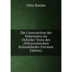 Книга Die Construction der Nebensätze im Oxforder Texte des Altfranzösischen Rolandsliedes (German Edition)
Книга Die Construction der Nebensätze im Oxforder Texte des Altfranzösischen Rolandsliedes (German Edition)