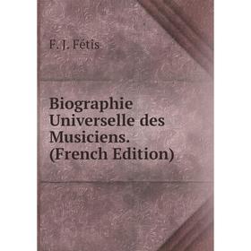 Книга Biographie Universelle des Musiciens. (French Edition)
Книга Biographie Universelle des Musiciens. (French Edition)