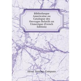 Книга Bibliotheque Americaine ou Catalogue des Ouvrages Relatifs an l'Amerique (French Edition)
Книга Bibliotheque Americaine ou Catalogue des Ouvrages Relatifs an l'Amerique (French Edition)