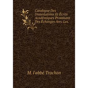 Книга Catalogue Des Dissertations Et Écrits Académiques Provenant Des Échanges Avec Les. 
Книга Catalogue Des Dissertations Et Écrits Académiques Provenant Des Échanges Avec Les.