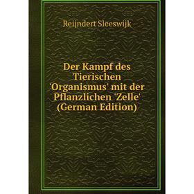 Книга Der Kampf des Tierischen 'Organismus' mit der Pflanzlichen 'Zelle' (German Edition)
Книга Der Kampf des Tierischen 'Organismus' mit der Pflanzlichen 'Zelle' (German Edition)