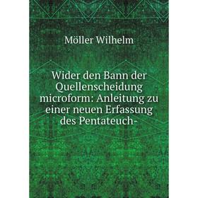 Книга Wider den Bann der Quellenscheidung microform: Anleitung zu einer neuen Erfassung des Pentateuch-
Книга Wider den Bann der Quellenscheidung microform: Anleitung zu einer neuen Erfassung des Pentateuch-