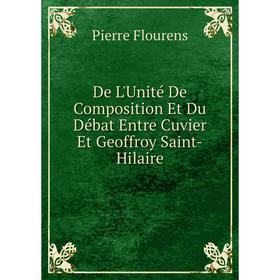 Книга De L'Unité De Composition Et Du Débat Entre Cuvier Et Geoffroy Saint-Hilaire
Книга De L'Unité De Composition Et Du Débat Entre Cuvier Et Geoffroy Saint-Hilaire