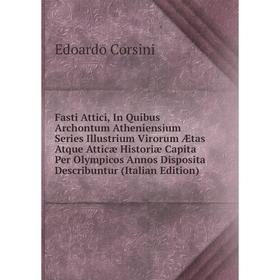 Книга Fasti Attici, In Quibus Archontum Atheniensium Series Illustrium Virorum Ætas Atque Atticæ Historiæ Capita Per Olympicos Annos
Книга Fasti Attici, In Quibus Archontum Atheniensium Series Illustrium Virorum Ætas Atque Atticæ Historiæ Capita Per Olympicos Annos