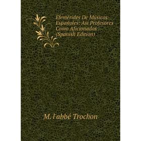 Книга Efemérides De Músicos Españoles: Asi Profesores Como Aficionados (Spanish Edition)
Книга Efemérides De Músicos Españoles: Asi Profesores Como Aficionados (Spanish Edition)