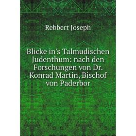 Книга Blicke in's Talmudischen Judenthum: nach den Forschungen von Dr. Konrad Martin, Bischof von Paderbor
Книга Blicke in's Talmudischen Judenthum: nach den Forschungen von Dr. Konrad Martin, Bischof von Paderbor