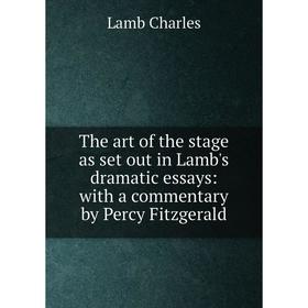 Книга The art of the stage as set out in Lamb's dramatic essays: with a commentary by Percy Fitzgerald
Книга The art of the stage as set out in Lamb's dramatic essays: with a commentary by Percy Fitzgerald