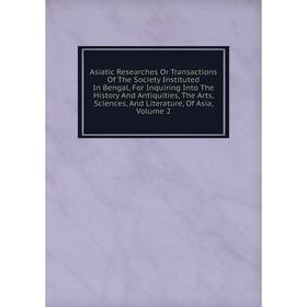 Книга Asiatic Researches Or Transactions Of The Society Instituted In Bengal, For Inquiring Into The History And Antiquities, The Arts
Книга Asiatic Researches Or Transactions Of The Society Instituted In Bengal, For Inquiring Into The History And Antiquities, The Arts