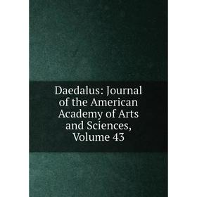 Книга Daedalus: Journal of the American Academy of Arts and Sciences, Volume 43
Книга Daedalus: Journal of the American Academy of Arts and Sciences, Volume 43