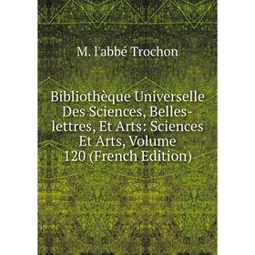 Книга Bibliothèque Universelle Des Sciences, Belles-lettres, Et Arts: Sciences Et Arts, Volume 120 (French Edition)
Книга Bibliothèque Universelle Des Sciences, Belles-lettres, Et Arts: Sciences Et Arts, Volume 120 (French Edition)
