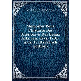 Книга Mémoires Pour L'histoire Des Sciences & Des Beaux Arts Jan /févr 1701-Avril 1718
Книга Mémoires Pour L'histoire Des Sciences & Des Beaux Arts Jan /févr 1701-Avril 1718