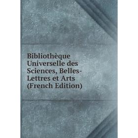 Книга Bibliothèque Universelle des Sciences, Belles-Lettres et Arts (French Edition)
Книга Bibliothèque Universelle des Sciences, Belles-Lettres et Arts (French Edition)