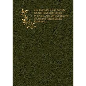 Книга The Journal Of The Society Of Arts And Institutions In Union, And Official Record Of Annual International Exibitions.
Книга The Journal Of The Society Of Arts And Institutions In Union, And Official Record Of Annual International Exibitions.
