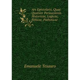 Книга Ars Epistolaris, Quae Quatuor Persuasionis Historicae, Logicae, Ethicae, Patheticae
Книга Ars Epistolaris, Quae Quatuor Persuasionis Historicae, Logicae, Ethicae, Patheticae