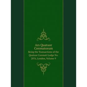 Книга Ars Quatuor Coronatorum Being the Transactions of the Quatuor Coronati Lodge No. 2076, London, Volume 9
Книга Ars Quatuor Coronatorum Being the Transactions of the Quatuor Coronati Lodge No. 2076, London, Volume 9