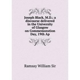 Книга Joseph Black, M. D. a discourse delivered in the University of Glasgow on Commemoration Day, 19th Ap
Книга Joseph Black, M. D. a discourse delivered in the University of Glasgow on Commemoration Day, 19th Ap