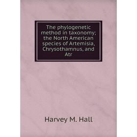 Книга The phylogenetic method in taxonomy the North American species of Artemisia, Chrysothamnus, and Atr
Книга The phylogenetic method in taxonomy the North American species of Artemisia, Chrysothamnus, and Atr