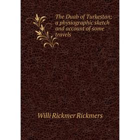 Книга The Duab of Turkestan a physiographic sketch and account of some travels
Книга The Duab of Turkestan a physiographic sketch and account of some travels