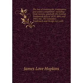 Книга The law of trademarks, tradenames and unfair competition: including trade secrets goodwill goodwill the Federal Trademark Acts of 1870, 1881 and
Книга The law of trademarks, tradenames and unfair competition: including trade secrets goodwill goodwill the Federal Trademark Acts of 1870, 1881 and