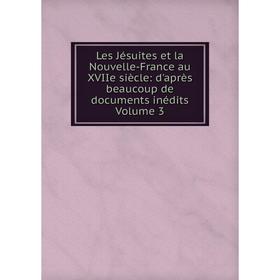 Книга Les Jésuites et la Nouvelle-France au XVIIe siècle: d'après beaucoup de documents inédits Volume 3
Книга Les Jésuites et la Nouvelle-France au XVIIe siècle: d'après beaucoup de documents inédits Volume 3