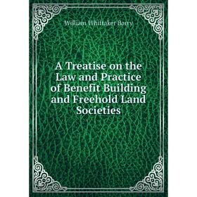 Книга A Treatise on the Law and Practice of Benefit Building and Freehold Land Societies
Книга A Treatise on the Law and Practice of Benefit Building and Freehold Land Societies