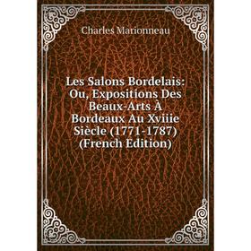 Книга Les Salons Bordelais: Ou, Expositions Des Beaux-Arts À Bordeaux Au Xviiie Siècle (1771-1787)
Книга Les Salons Bordelais: Ou, Expositions Des Beaux-Arts À Bordeaux Au Xviiie Siècle (1771-1787)