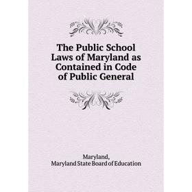 Книга The Public School Laws of Maryland as Contained in Code of Public General
Книга The Public School Laws of Maryland as Contained in Code of Public General