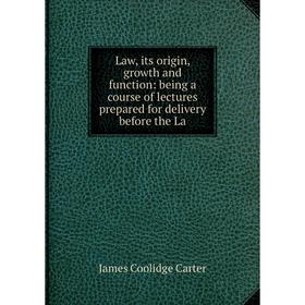 Книга Law, its origin, growth and function: being a course of lectures prepared for delivery before the La
Книга Law, its origin, growth and function: being a course of lectures prepared for delivery before the La