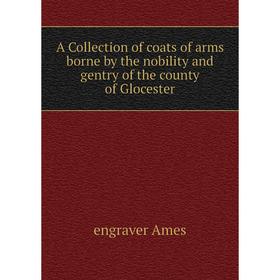 Книга A Collection of coats of arms borne by the nobility and gentry of the county of Glocester
Книга A Collection of coats of arms borne by the nobility and gentry of the county of Glocester