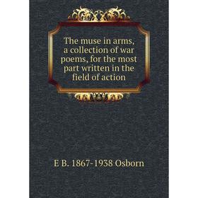 Книга The muse in arms, a collection of war poems, for the most part written in the field of action
Книга The muse in arms, a collection of war poems, for the most part written in the field of action