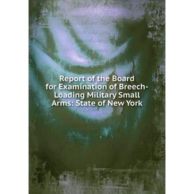Книга Report of the Board for Examination of Breech-Loading Military Small Arms: State of New York
Книга Report of the Board for Examination of Breech-Loading Military Small Arms: State of New York