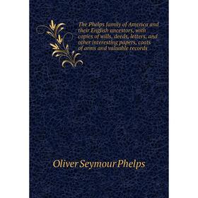 Книга The Phelps family of America and their English ancestors, with copies of wills, deeds, letters, and other interesting papers
Книга The Phelps family of America and their English ancestors, with copies of wills, deeds, letters, and other interesting papers