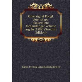 Книга Öfversigt af Kongl Vetenskaps-akademiens forhandlingar Volume arg46 (1889) (Swedish Edition)
Книга Öfversigt af Kongl Vetenskaps-akademiens forhandlingar Volume arg46 (1889) (Swedish Edition)