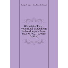 Книга Öfversigt af Kongl Vetenskaps-akademiens forhandlingar Volume arg 59 (1902) (Swedish Edition)
Книга Öfversigt af Kongl Vetenskaps-akademiens forhandlingar Volume arg 59 (1902) (Swedish Edition)