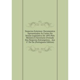 Книга Negocios Externos: Documentos Apresentados Ás Cortes Na Sessão Legislativa De 1893 Pelo Ministro E Secretario D'estado Dos Negocios Estrangeiros
Книга Negocios Externos: Documentos Apresentados Ás Cortes Na Sessão Legislativa De 1893 Pelo Ministro E Secretario D'estado Dos Negocios Estrangeiros