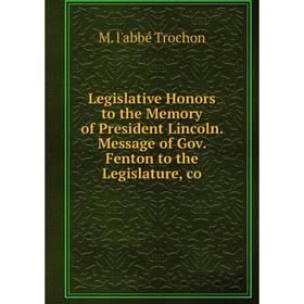 Книга Legislative Honors to the Memory of President Lincoln Message of Gov Fenton to the Legislature
Книга Legislative Honors to the Memory of President Lincoln Message of Gov Fenton to the Legislature