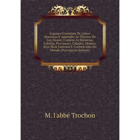 Книга Lugares Communs De Letras Humanas E Appendix Ao Theatro De Los Dioses: Contém As Historias, Fabulas, Provincias, Cidades, Montes, Rios Mais Famo
Книга Lugares Communs De Letras Humanas E Appendix Ao Theatro De Los Dioses: Contém As Historias, Fabulas, Provincias, Cidades, Montes, Rios Mais Famo