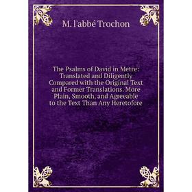 Книга The Psalms of David in Metre: Translated and Diligently Compared with the Original Text and Former Translations
Книга The Psalms of David in Metre: Translated and Diligently Compared with the Original Text and Former Translations