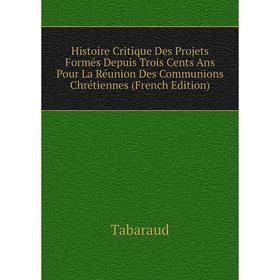Книга Histoire Critique Des Projets Formés Depuis Trois Cents Ans Pour La Réunion Des Communions Chrétiennes (French Edition)
Книга Histoire Critique Des Projets Formés Depuis Trois Cents Ans Pour La Réunion Des Communions Chrétiennes (French Edition)
