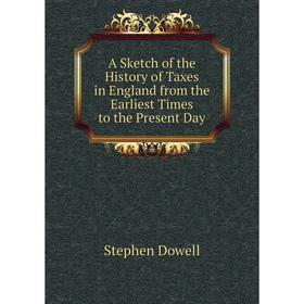 Книга A Sketch of the History of Taxes in England from the Earliest Times to the Present Day
Книга A Sketch of the History of Taxes in England from the Earliest Times to the Present Day