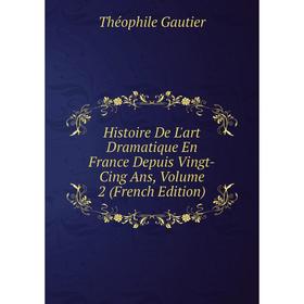 Книга Histoire De L'art Dramatique En France Depuis Vingt-Cing Ans, Volume 2 (French Edition)
Книга Histoire De L'art Dramatique En France Depuis Vingt-Cing Ans, Volume 2 (French Edition)