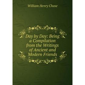 Книга Day by Day: Being a Compilation from the Writings of Ancient and Modern Friends
Книга Day by Day: Being a Compilation from the Writings of Ancient and Modern Friends