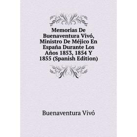 Книга Memoria s De Buenaventura Vivó, Ministro De Méjico En España Durante Los Años 1853, 1854 Y 1855
Книга Memoria s De Buenaventura Vivó, Ministro De Méjico En España Durante Los Años 1853, 1854 Y 1855